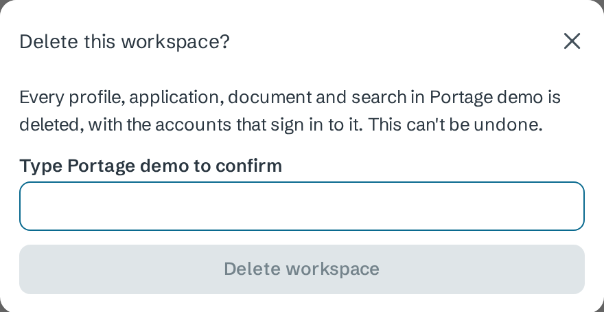 Delete this workspace? dialog: Every profile, application, document and search in Portage demo is deleted, with the accounts that sign in to it. This can't be undone. An empty Type Portage demo to confirm field and a disabled Delete workspace button