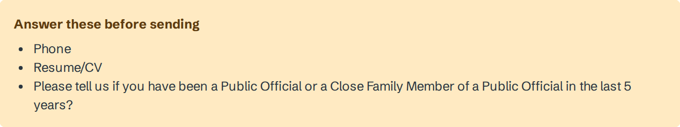 Answer these before sending: Phone, Resume/CV, and Please tell us if you have been a Public Official or a Close Family Member of a Public Official in the last 5 years?
